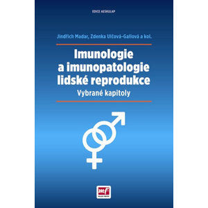 Imunologie a imunopatologie lidské reprodukce - Madar Jindřich, Ulčová-Gallová Zdenka,