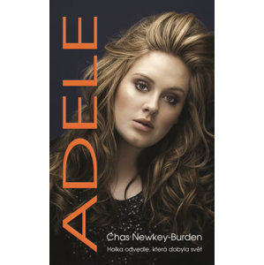 Adele - Holka odvedle, která dobyla svět - Newkey-Burden Chas