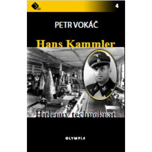 Hans Kammler - Hitlerův technokrat - Vokáč Petr