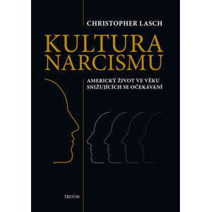 Kultura narcismu - Americký život ve věku snižujících se očekávání - Lasch Christopher