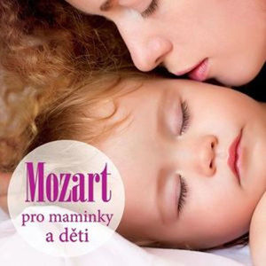 CD Mozart pro maminky a děti - Různí interpreti