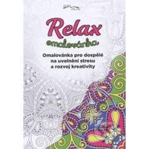 Relax omalovánka - Omalovánka pro dospělé na uvolnění stresu a rozvoj kreativity - neuveden
