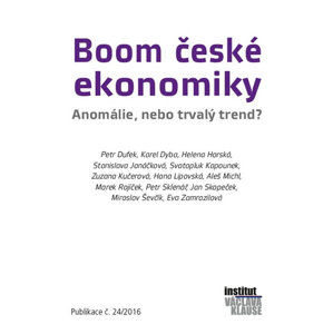 Boom české ekonomiky - Anomálie, nebo trvalý trend? - kolektiv autorů