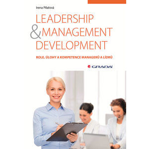 Leadership & management development - Role, úlohy a kompetence managerů a lídrů - Pilařová Irena