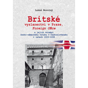 Britské vyslanectví v Praze, Foreign Office a jejich vnímání česko-německého vztahu v Československu - Novotný Lukáš