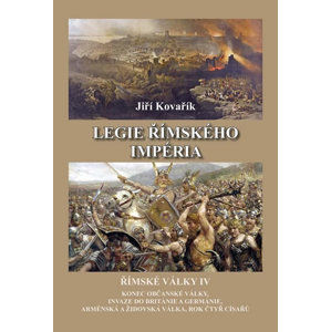 Legie římského impéria - Římské války IV - Kovařík Jiří