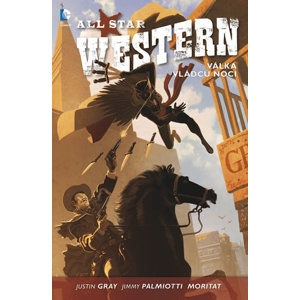 All Star Western 2 - Válka vládců noci - Gray Justin, Palmiotti Jimmy,