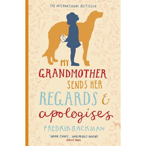 My Grandmother Sends Her Regards and Apologises - Backman Fredrik