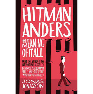 Hitman Anders and the Meaning of It All - Jonasson Jonas