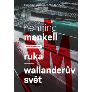 Ruka / Wallanderův svět - Mankell Henning