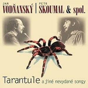 Tarantule a jiné nevydané songy - CD - Vodňanský Jan, Skoumal Petr,