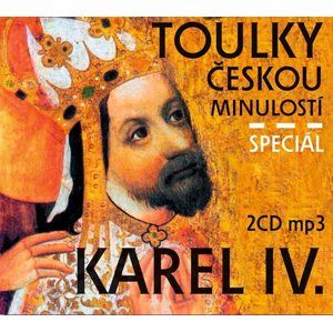 Toulky českou minulostí Speciál Karel IV. - 2 CD/mp3 - kolektiv autorů