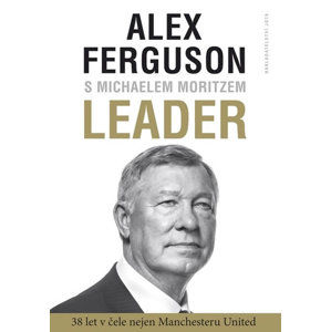 Leader - 38 let v čele nejen Manchester United - Ferguson Alex, Moritz Michael