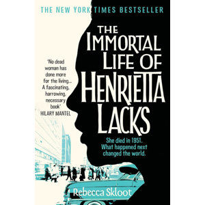 The Immortal Life of Henrietta Lacks - Sklootová Rebecca