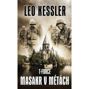 T-Force 2 - Masakr v Métách - Kessler Leo