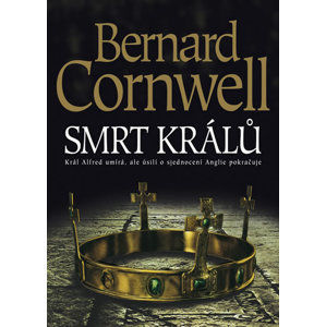 Smrt králů - Cornwell Bernard