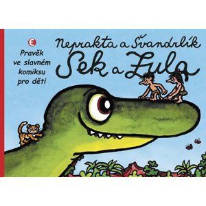 Sek a Zula - Pravěk ve slavném komiksu pro děti - Švandrlík Miloslav
