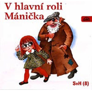 V hlavní roli Mánička - CD - Divadlo S + H