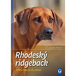 Rhodéský ridgeback - Výběr, chov, výcvik, zábava - Körner Claudia