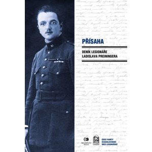 Přísaha - Deník legionáře Ladislava Preiningera - Preininger Ladislav