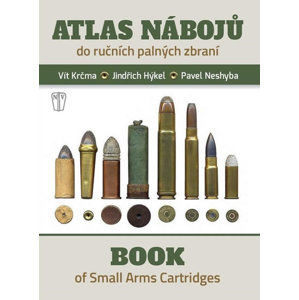 Atlas nábojů do ručních palných zbraní / Book of Small Arms Cartridges - Krčma Vít, Hýkel Jindřich, Neshyba Pavel,