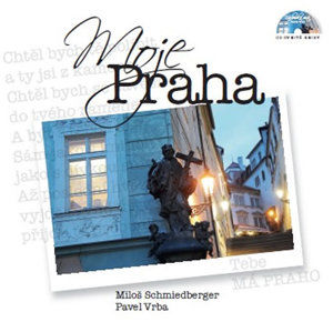 Moje Praha + CD - Schmiedberger Miloš, Vrba Pavel