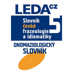 Slovník české frazeologie a idiomatiky 5 Onomaziologický slovník - Čermák František a kolektiv