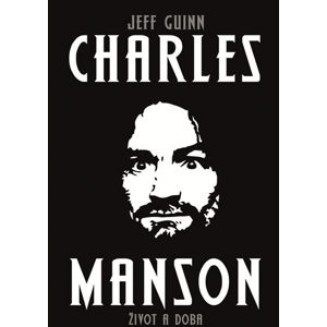 Charles Manson - Život a doba - Guinn Jeff