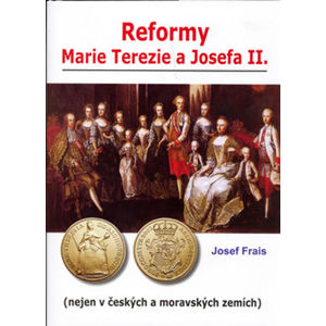 Reformy Marie Terezie a Josefa II. - Frais Josef