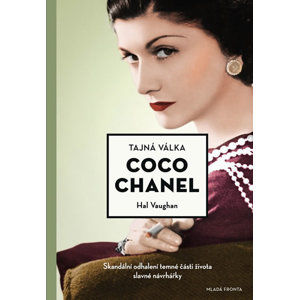Tajná válka Coco Chanel - Skandální odhalení temné části života slavné návrhářky - Vaughan Hal
