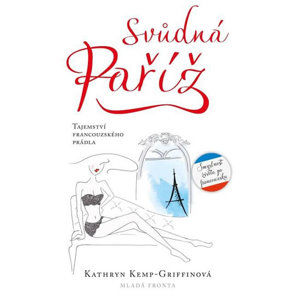 Svůdná Paříž - Tajemství francouzského dámského - Kemp-Griffinová Kathryn