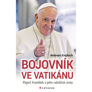 Bojovník ve Vatikánu - Papež František a jeho odvážná cesta - Englisch Andreas