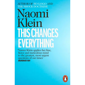 This Changes Everything - Kleinová Naomi