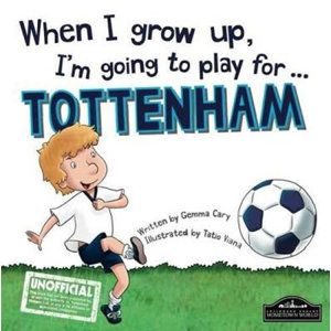 When I Grow Up, I´m Going To Play For Tottenham - Cary Gemma