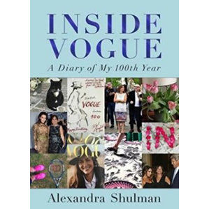 Inside Vogue: A Diary Of My 100Th Year - Shulman Alexandra