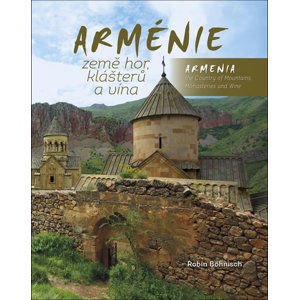 Arménie země hor, klášterů a vína / Armenia the Country of Mountains Monasteries and Wine - Böhnisch Robin