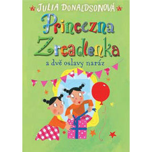 Princezna Zrcadlenka a dvě oslavy naráz - Donaldsonová Julia