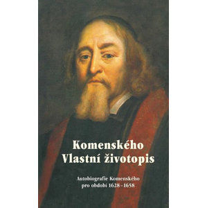 Komenského vlastní životopis - Autobiografie Komenského pro období 1628-1658 - Kumpera Jan, Komenský Jan Ámos