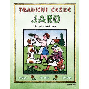Tradiční české JARO - zvyky, říkadla, koledy - Lada Josef