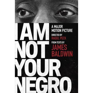 I am Not Your Negro - Baldwin James