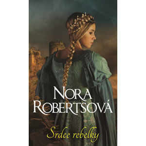 Srdce rebelky - Robertsová Nora