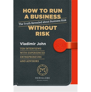 How to run a business without risk - The Truth Revealed about Business Risk - John Vladimír