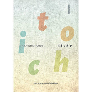 Ticho - Síla ticha ve světě plném hluku - Hanh Thich Nhat