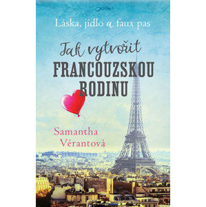 Láska, jídlo a faux pas - Jak vytvořit francouzskou rodinu - Vérantová Samantha