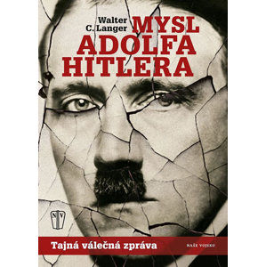 Mysl Adolfa Hitlera - Tajná válečná zpráva - Langer Walter C.