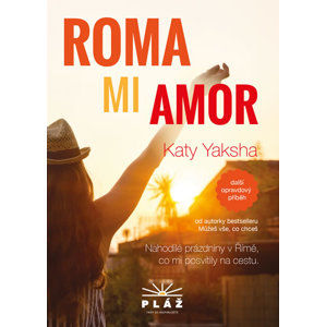 ROMA MI AMOR - Nahodilé prázdniny v Římě, co mi posvítily na cestu - Yaksha Katy