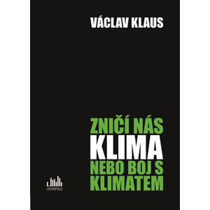 Zničí nás klima nebo boj s klimatem - Klaus Václav