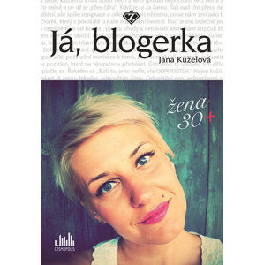 Já, blogerka - Žena 30+ - Kuželová Jana