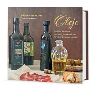 Oleje - Používání ořechových, ovocných a semínkových olejů na vaření, dressingy a marinády - Ferrigno Ursula