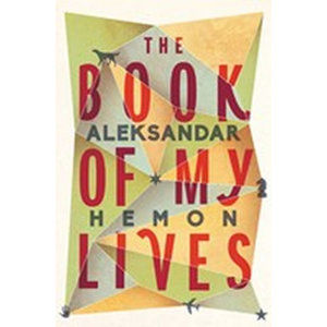 The Book of My Lives - Hemon Aleksandar